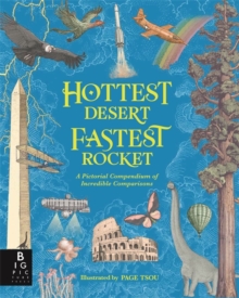 Hottest Desert, Fastest Rocket : A Pictorial Compendium Of Incredible Comparisons