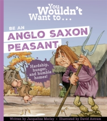 You Wouldn't Want To Be An Anglo-Saxon Peasant