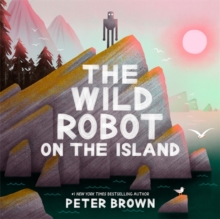 Bonnier Books Ltd The Wild Robot On The Island , A Gorgeous Picture Book To Introduce Younger Readers To The Bestselling Series