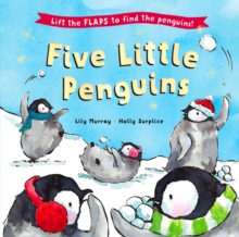 Five Little Penguins : A lift-the-flap Christmas picture book