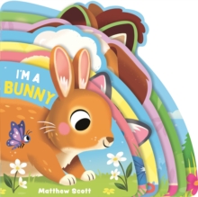 I'm a Bunny : A dinky shaped board book packed with baby animals!
