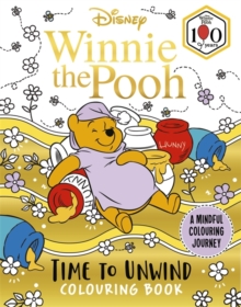 Disney Winnie the Pooh  Time to Unwind Colouring Book : A Mindful Colouring Journey