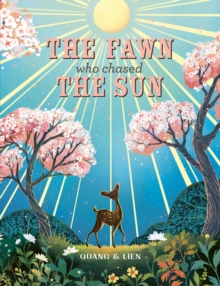 The Fawn Who Chased the Sun : A stunning gift book to treasure!