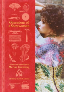 Obsessions of a Showwoman : The Performance Worlds of Marisa Carnesky