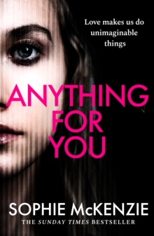 Anything For You : A tense and unputdownable psychological thriller from the SUNDAY TIMES bestselling author