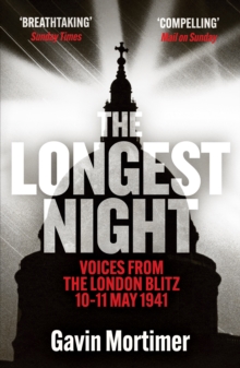 The Longest Night : Voices from the London Blitz 10-11 May 1941