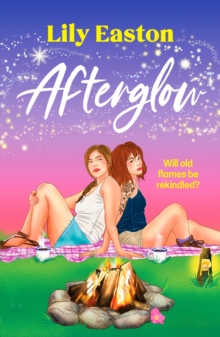 Afterglow : A swoon-worthy second chance sapphic romance