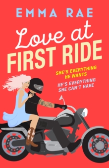 Love at First Ride : An irresistible opposites attract biker boy romance