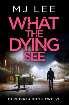 What the Dying See : An utterly gripping and fast-paced crime thriller set in Manchester