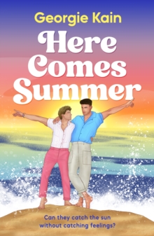 Here Comes Summer : An opposites attract, fake dating queer romcom full of spice and heart