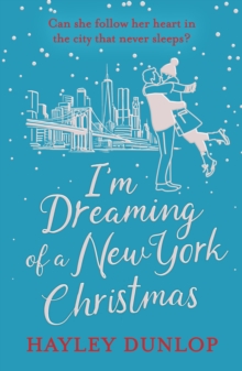I'm Dreaming of a New York Christmas : An unforgettable festive romcom