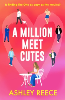 A Million Meet Cutes : A warm, relatable romcom about finding The One