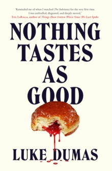 Nothing Tastes As Good : A twisted body horror novel from the award-winning author