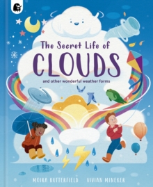 The Secret Life of Clouds : and other wonderful weather forms