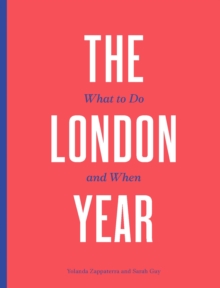 The London Year : What to Do and When