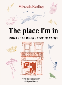The Place I'm In : What I see when I stop to notice