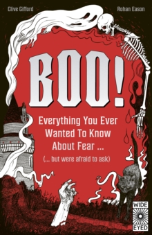 Boo! : Everything you ever wanted to know about fear (but were afraid to ask)