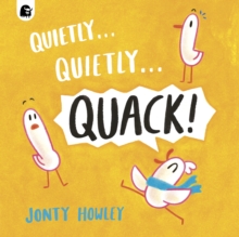 Quietly . . . Quietly . . . QUACK!