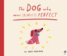 The Dog Who Was (Almost) Perfect