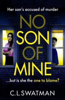 No Son of Mine : The BRAND NEW shocking, twisty, psychological thriller from C. L. Swatman for 2024