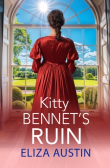 Kitty Bennet's Ruin : A gorgeous regency historical romance from Eliza Austin for summer 2024