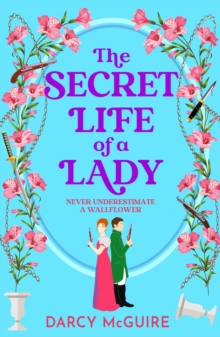 The Secret Life of a Lady : A BRAND NEW spicy historical romance for 2024 - Meet the Deadly Damsels!