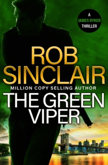 The Green Viper : the BRAND NEW action-packed thriller from MILLION COPY BESTSELLER Rob Sinclair for 2024