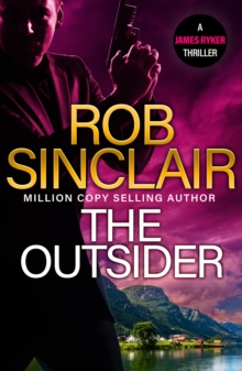 The Outsider : The edge-of-your-set action thriller from MILLION COPY BESTSELLER Rob Sinclair for 2024