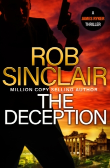 The Deception : The edge-of-your-set action thriller from bestseller Rob Sinclair for 2024