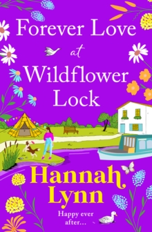 Forever Love At Wildflower Lock : Escape With A BRAND NEW Heartwarming Romance From Hannah Lynn For 2025