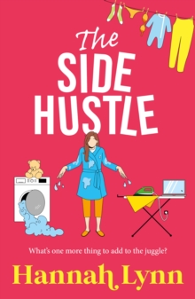 The Side Hustle : A brilliantly funny contemporary read from Hannah Lynn for 2025