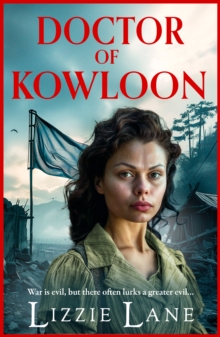 Doctor of Kowloon : A heartbreaking, epic, historical saga from bestseller Lizzie Lane for 2024