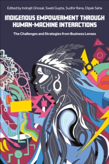 Indigenous Empowerment through Human-Machine Interactions : The Challenges and Strategies from Business Lenses