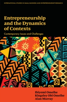 Entrepreneurship and the Dynamics of Contexts : Contemporary Issues and Challenges
