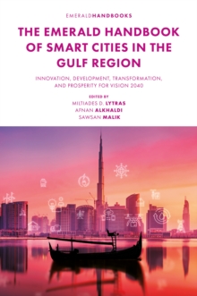 The Emerald Handbook of Smart Cities in the Gulf Region : Innovation, Development, Transformation, and Prosperity for Vision 2040