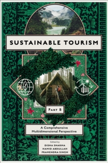 Sustainable Tourism, Part B : A Comprehensive Multidimensional Perspective