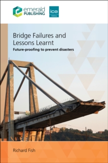 Bridge Failures and Lessons Learnt : Future-proofing to prevent disasters