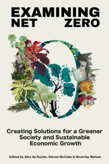 Examining Net Zero : Creating Solutions For A Greener Society And Sustainable Economic Growth