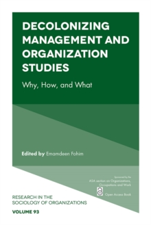 Decolonizing Management and Organization Studies : Why, How, and What