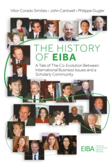 The History of EIBA : A Tale of The Co-Evolution Between International Business Issues and a Scholarly Community