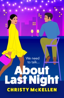 About Last Night : A brilliant, spicy romantic comedy from Christy McKellen for 2024