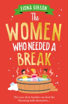 Boldwood Books Women Who Needed A Break , The Brilliantly Funny, Festive Treat From Fiona Gibson