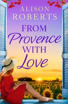 Boldwood Books A From Provence, With Love , A Dazzling Escapist Romance From Alison Roberts For 2025