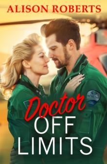 Doctor Off Limits : A breathtaking medical romance from Alison Roberts for 2024