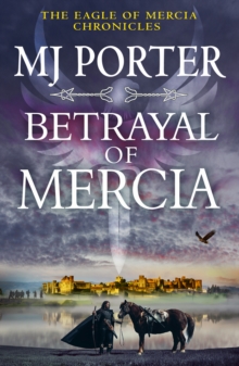 Betrayal Of Mercia : A BRAND NEW Instalment In M. J. Porter's action-packed Historical Series For 2025