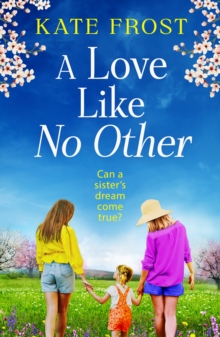 A Love Like No Other : Discover A GORGEOUS, Uplifting Novel From The Author Of A GREEK ISLAND ESCAPE, Kate Frost For 2025