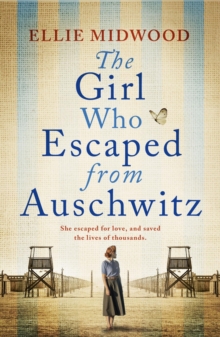 The Girl Who Escaped from Auschwitz : A totally gripping and absolutely heartbreaking World War 2 page-turner, inspired by a true story