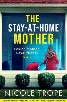 The Stay-at-Home Mother : A completely addictive psychological thriller packed with jaw-dropping twists