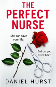 The Perfect Nurse : A totally addictive and unputdownable psychological thriller