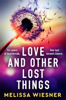 Love and Other Lost Things : A totally heartbreaking page-turner